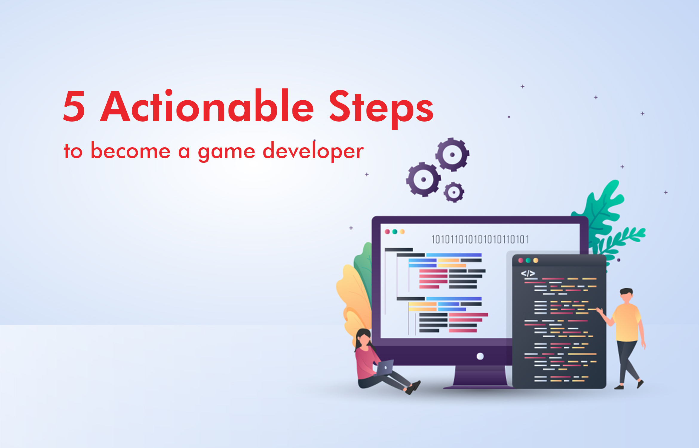 5 Actionable steps to become a game developer