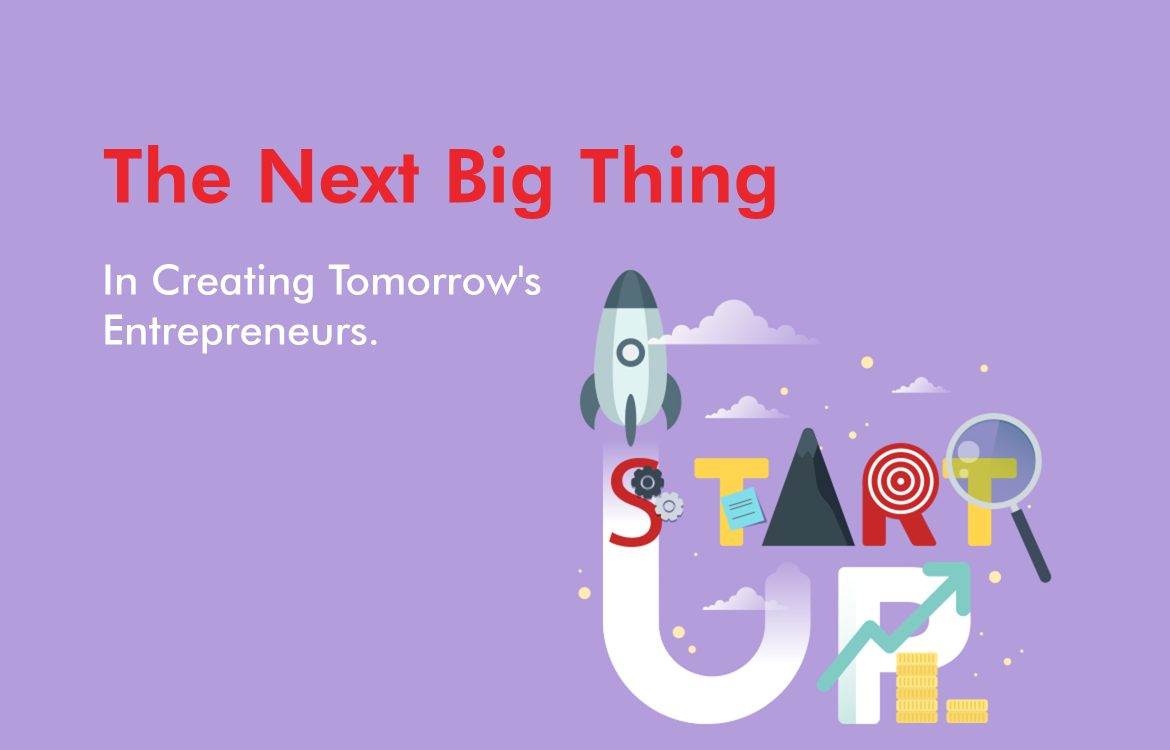 The Next Big Thing in Creating Tomorrow's Entrepreneurs
