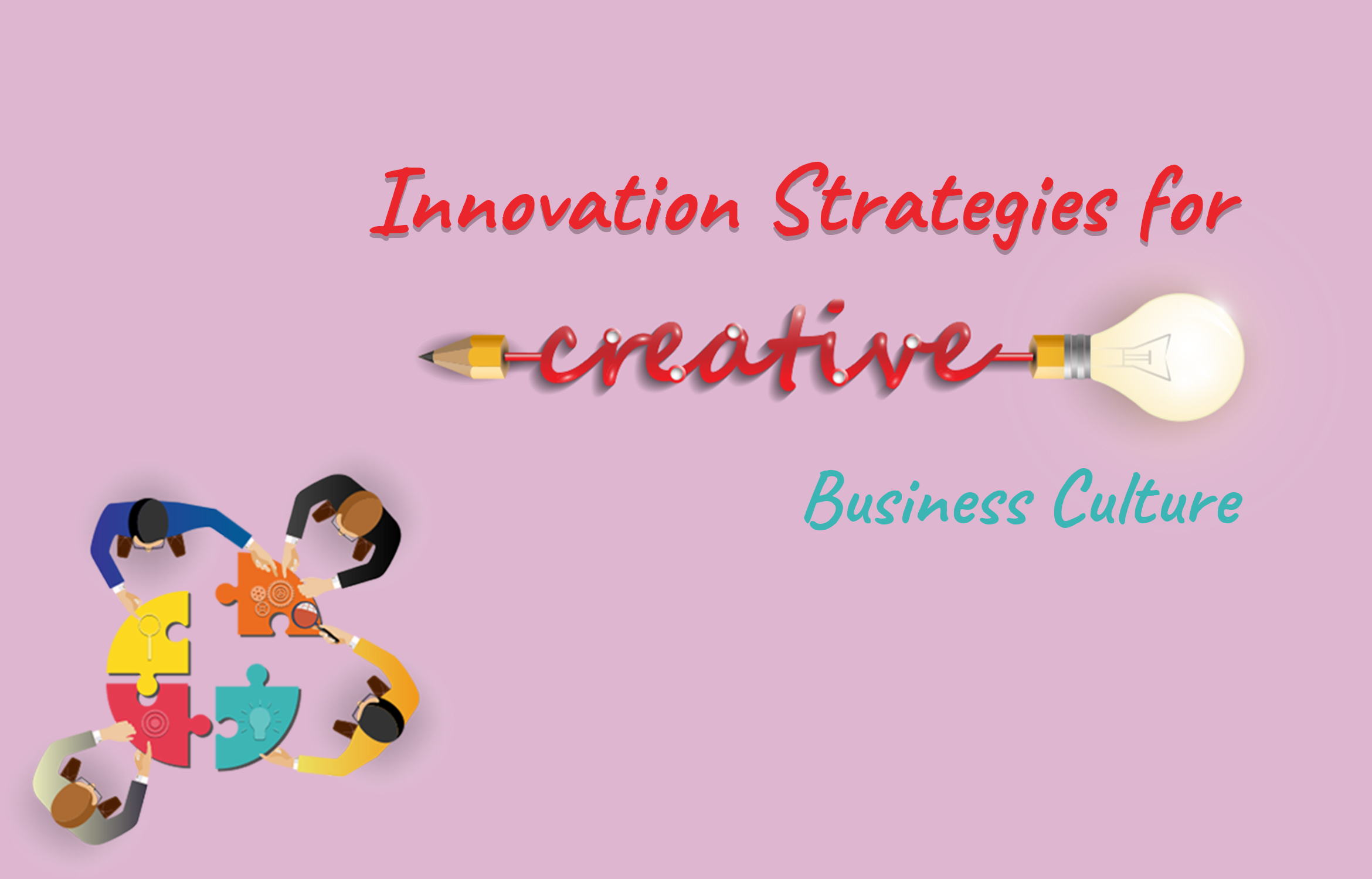 Innovation Strategies for a Creative Business Culture